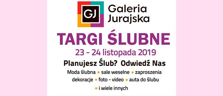 Jurajska Przystań zaprasza na Targi Ślubne w Galerii Jurajskiej. 